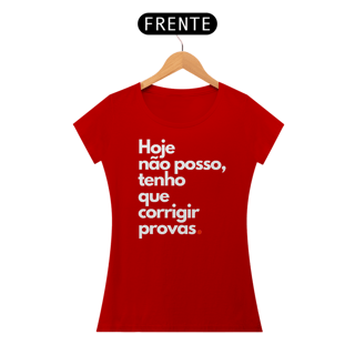 Nome do produto Camiseta Hoje não posso, tenho que corrigir provas.