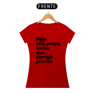Nome do produto Camiseta Hoje não posso, tenho que corrigir provas.