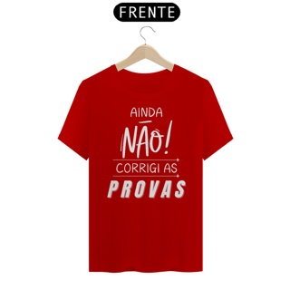 Nome do produto Camiseta AINDA NÃO CORRIGI AS PROVAS