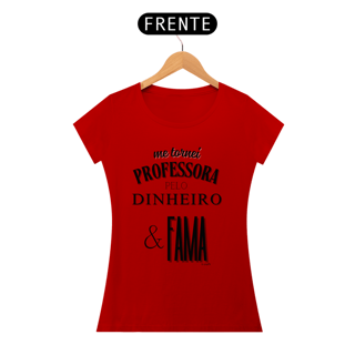 Nome do produto Camiseta me tornei PROFESSORA PELO DINHEIRO & FAMA