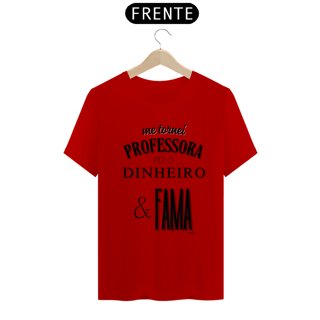 Nome do produto Camiseta me tornei PROFESSORA PELO DINHEIRO & FAMA