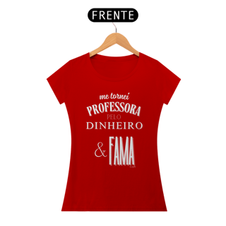 Nome do produto Camiseta me tornei PROFESSORA PELO DINHEIRO & FAMA