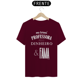 Nome do produto Camiseta me tornei PROFESSORA PELO DINHEIRO & FAMA