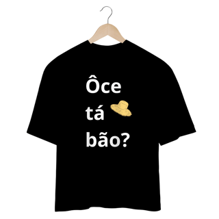 Nome do produto Camisa Masculina Oversized Ocê tá bão