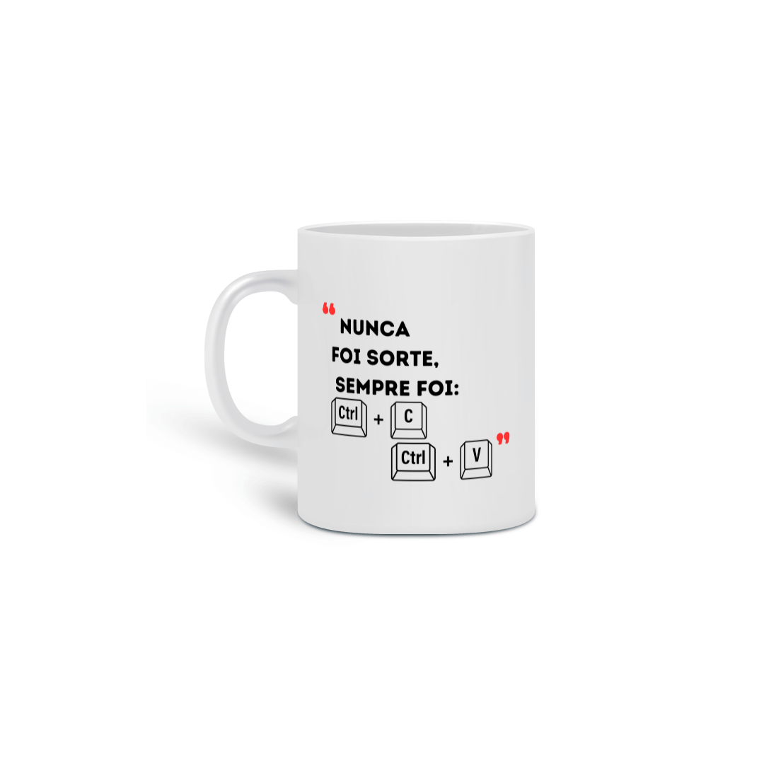 Nome do produto: Caneca Nunca Foi Sorte Sempre Foi Control C Control V