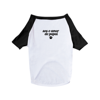 Camisa Pet - Sou o Amor do Papai