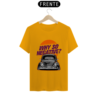 Nome do produtoCamiseta Automotiva - Fusca - why so negative