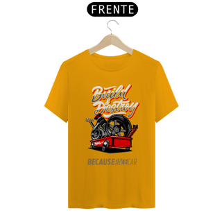 Nome do produtoCamiseta Automotiva - Build Destroy Because Race Car