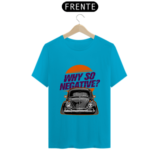 Nome do produtoCamiseta Automotiva - Fusca - why so negative