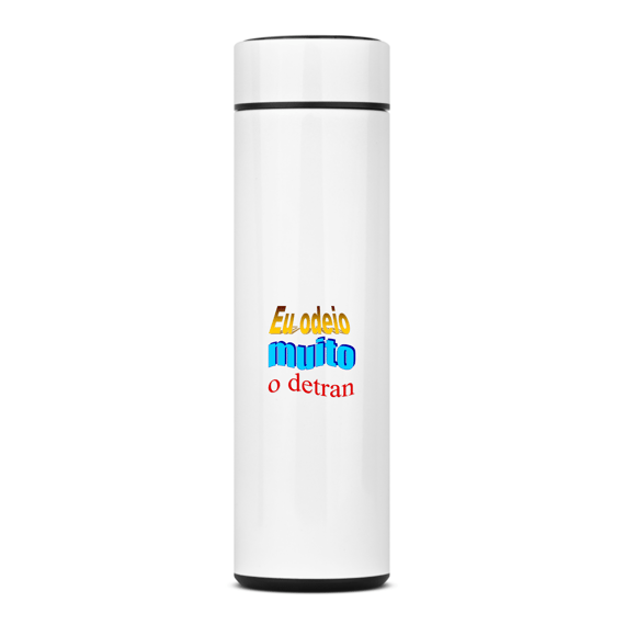 Garrafa Térmica - Eu odeio Muito o Detran