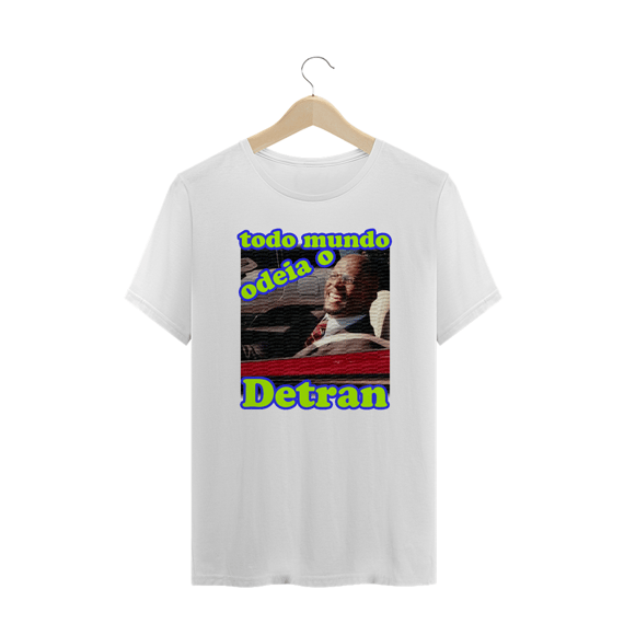 Camiseta Plus Size - Todo mundo odeia o Detran
