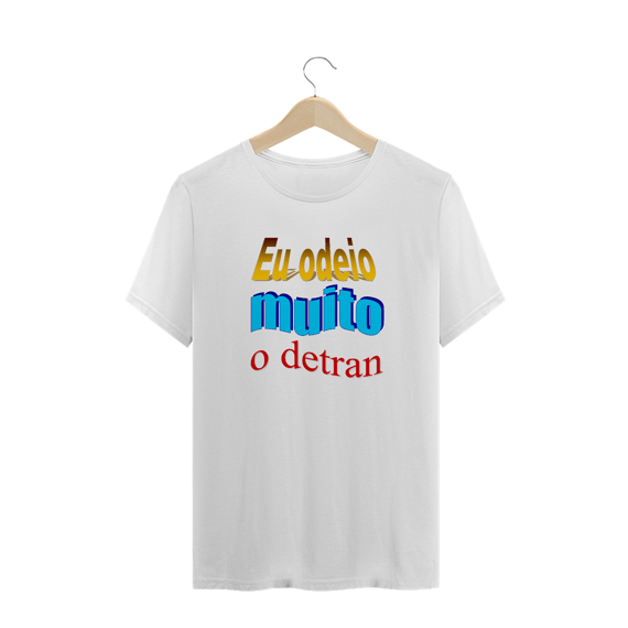 Camiseta Plus Size - Eu odeio muito o Detran