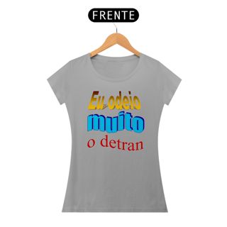 Nome do produtoCamiseta Gearhead feminina - Eu odeio muito o Detran