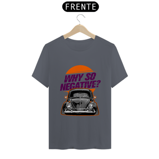 Nome do produtoCamiseta Automotiva - Fusca - why so negative