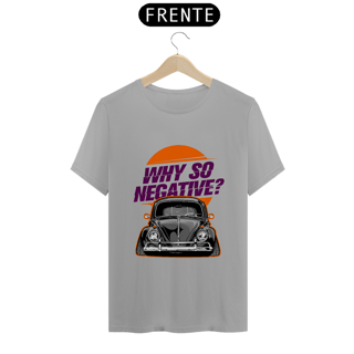 Nome do produtoCamiseta Automotiva - Fusca - why so negative