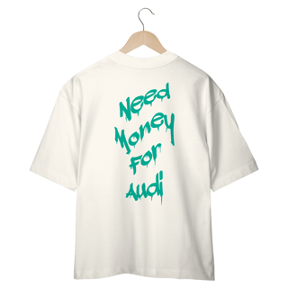 Nome do produtoCamiseta Oversized - Need money for Audi