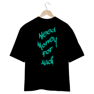 Nome do produtoCamiseta Oversized - Need money for Audi
