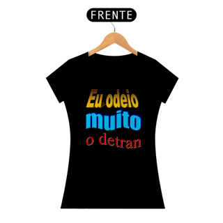 Nome do produtoCamiseta Gearhead feminina - Eu odeio muito o Detran
