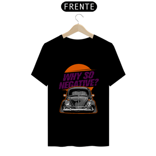 Nome do produtoCamiseta Automotiva - Fusca - why so negative