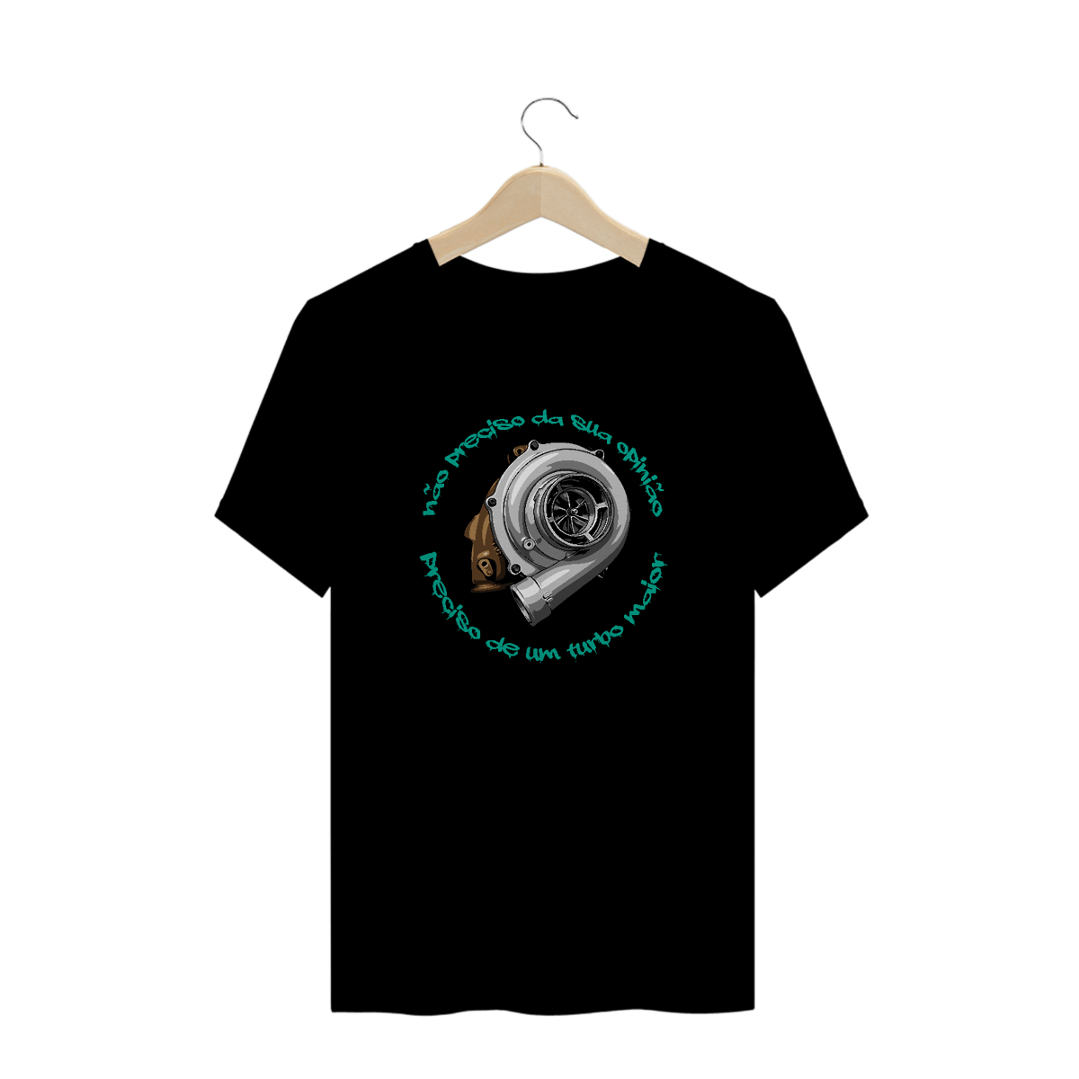Nome do produto: Camiseta Automotiva Plus size - Não preciso da sua opinião, preciso de um turbo maior