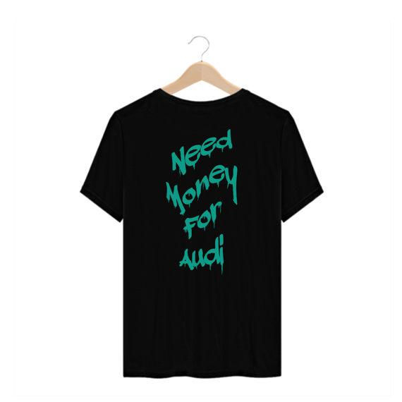 Camiseta Automotiva Plus Size - Need money for Audi