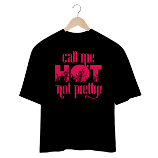 Nome do produto Camiseta Oversized HOT TO GO!