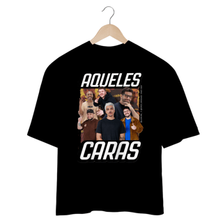 Nome do produto CAMISA OVERSIZED AQUELES CARAS