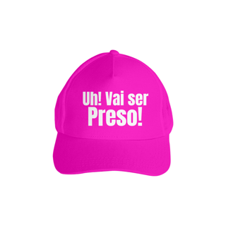 Nome do produto Boné Uh Vai ser Preso