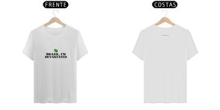 T- shirt Quality - I'm Devastated - BRANCO