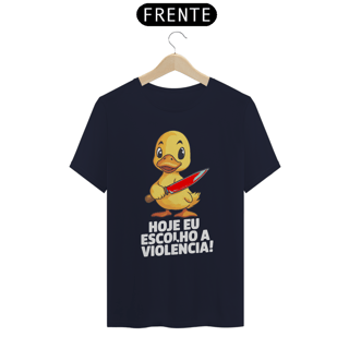 Nome do produto Hoje eu escolho a violência! - Camiseta Prime