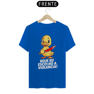 Nome do produto Hoje eu escolho a violência! - Camiseta Prime