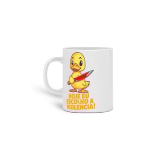 Hoje eu escolho a violência - caneca