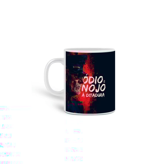 Ódio e nojo à ditadura - caneca