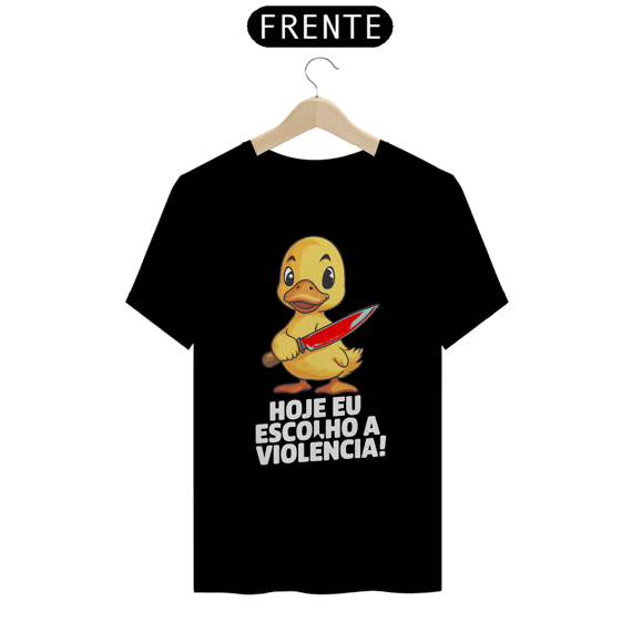 Hoje eu escolho a violência! - Camiseta Prime