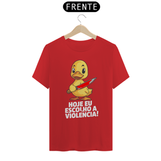 Nome do produto Hoje eu escolho a violência! - Camiseta Prime