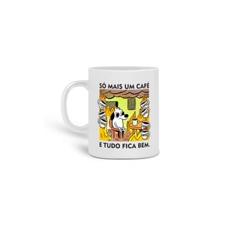 Nome do produto Caneca - Só mais um Café, e tudo fica bem.