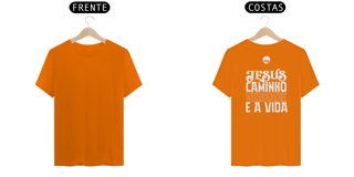Nome do produto Camiseta - Jesus, Caminho, Verdade e Vida