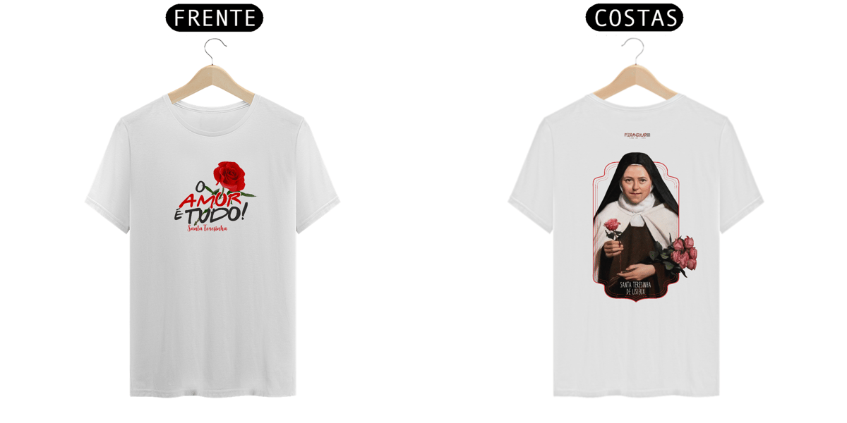 Nome do produto: Camiseta O amor é tudo (Sta. Teresinha)