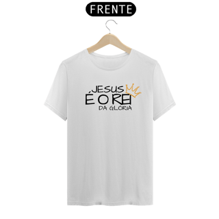 Nome do produto CAMISETA JESUS É O REI DA GLÓRIA