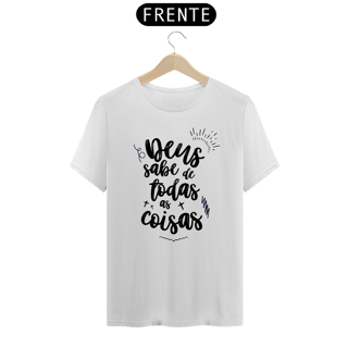 Nome do produto CAMISETA DEUS SABE DE TODAS AS COISAS