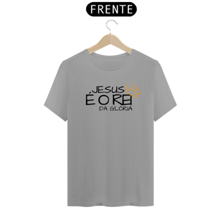 Nome do produto CAMISETA JESUS É O REI DA GLÓRIA
