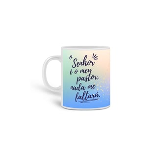 Nome do produto CANECA O SENHOR É O MEU PASTOR E NADA ME FALTARÁ