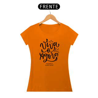 Nome do produto CAMISETA VIVA O AGORA AMANHÃ É MUITO TARDE VIVA O HOJE