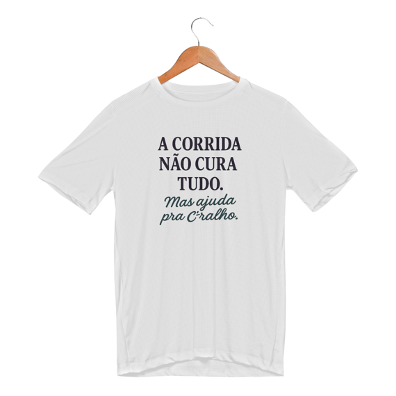 Camiseta - A corrida não cura tudo.
