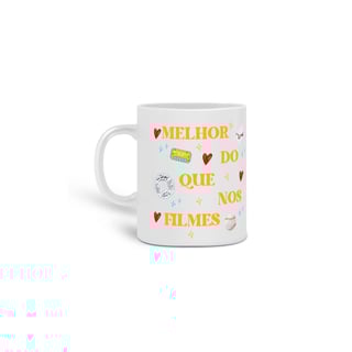 Nome do produto Melhor do que nos filmes- Caneca