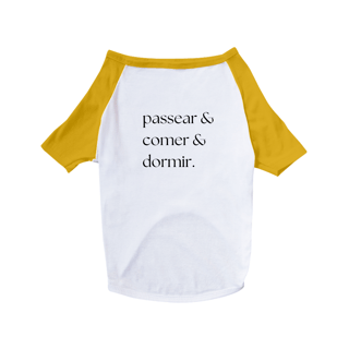 Nome do produto Passear & Comer & Dormir - Roupa pet