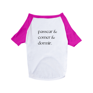 Nome do produto Passear & Comer & Dormir - Roupa pet