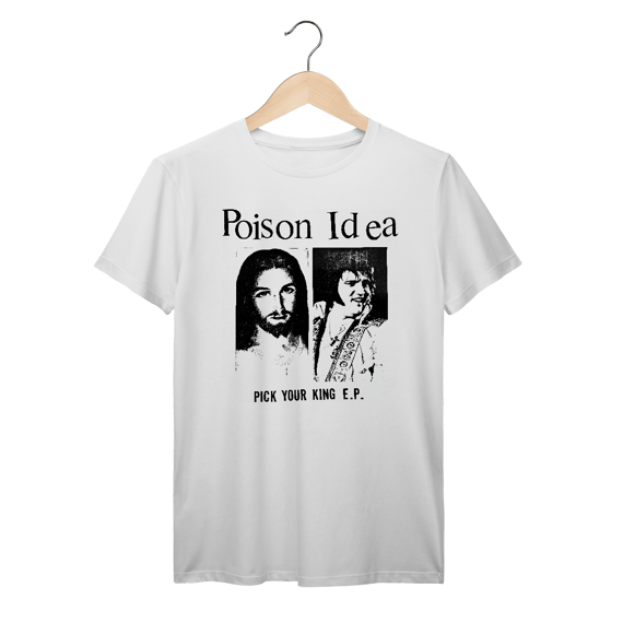 Camiseta Premium Poison Idea - Pick Your King EP - Coleção Punk/ Hardcore