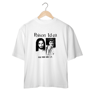 Camiseta Oversized Poison Idea - Pick Your King EP - Coleção Punk/ Hardcore