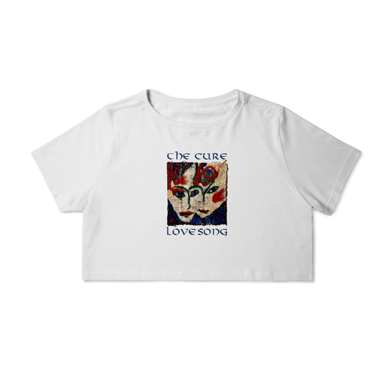 Camisa Cropped The Cure - Love Song - Coleção Rock